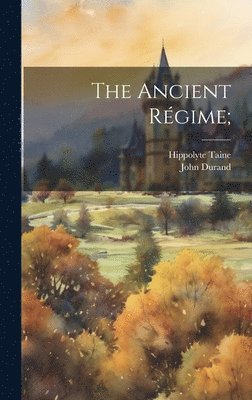 Hippolyte 1828-1893 Taine, John Durand - Ancient Régime;, Inbunden