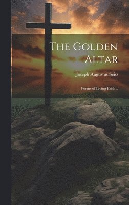 bokomslag Golden Altar; Forms of Living Faith ..