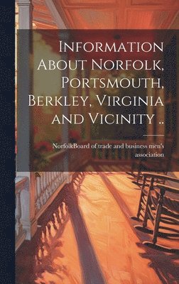 Information About Norfolk, Portsmouth, Berkley, Virginia and Vicinity .. 1