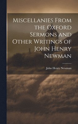 bokomslag Miscellanies From the Oxford Sermons and Other Writings of John Henry Newman