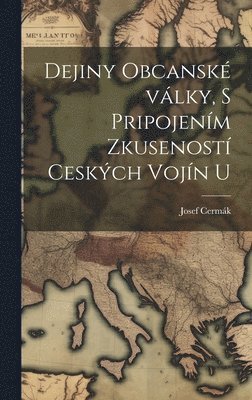 Dejiny obcanské války, s pripojením zkuseností ceských vojín u