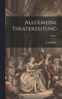 bokomslag Allgemeine Theaterzeitung; Band 1