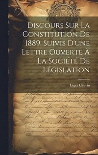 bokomslag Discours sur la constitution de 1889, suivis d'une lettre ouverte à la Société de législation