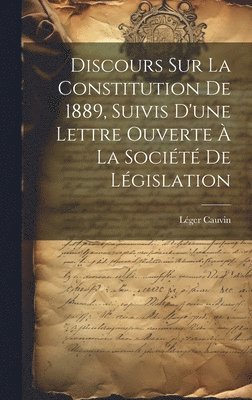 bokomslag Discours sur la constitution de 1889, suivis d'une lettre ouverte à la Société de législation