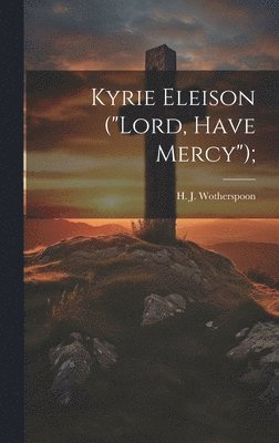 bokomslag Kyrie Eleison (&quot;Lord, Have Mercy&quot;);