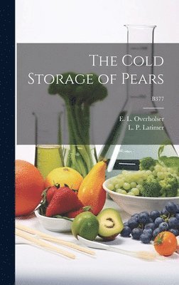 E. L. (Earle Long) Overholser, L. P. (Lorenzo Phelps) Latimer - Cold Storage of Pears; B377, Inbunden