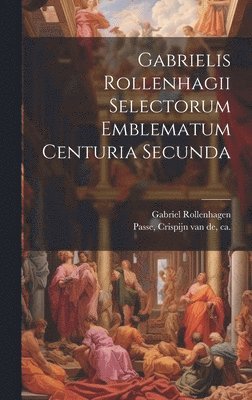 bokomslag Gabrielis Rollenhagii Selectorum emblematum centuria secunda