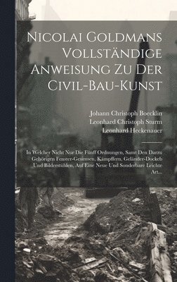 Nikolaus 1611-1665 Goldmann, Leonhard Christoph 1669-1719 Sturm, Johann Christoph 1657-1709 Boecklin - Nicolai Goldmans Vollständige Anweisung zu der Civil-Bau-Kunst, Inbunden