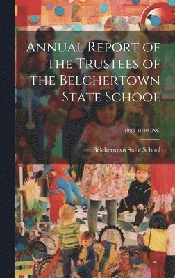 bokomslag Annual Report of the Trustees of the Belchertown State School; 1923-1939 INC