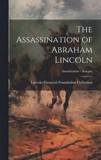 bokomslag Assassination of Abraham Lincoln; Assassination - Autopsy