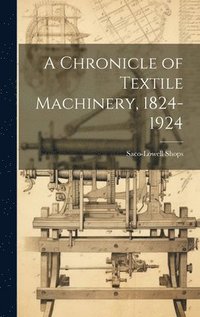bokomslag Chronicle of Textile Machinery, 1824-1924
