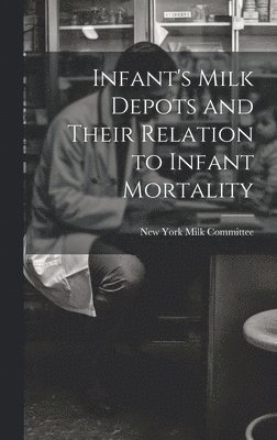 Infant's Milk Depots and Their Relation to Infant Mortality 1