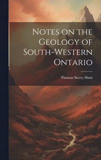 bokomslag Notes on the Geology of South-western Ontario [microform]