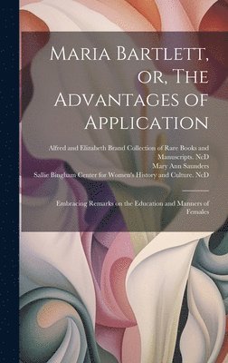 bokomslag Maria Bartlett, or, The Advantages of Application