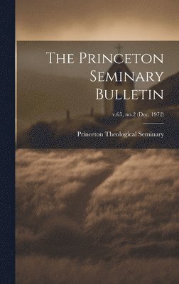 bokomslag The Princeton Seminary Bulletin; v.65, no.2 (Dec. 1972)