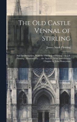 James Sturk Fleming - Old Castle Vennal of Stirling, Inbunden