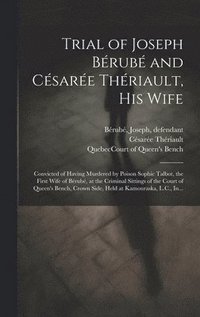 bokomslag Trial of Joseph Brub and Csare Thriault, His Wife [microform]