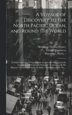 A Voyage of Discovery to the North Pacific Ocean, and Round the World 1