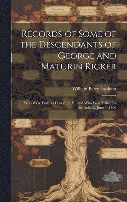 Records of Some of the Descendants of George and Maturin Ricker 1