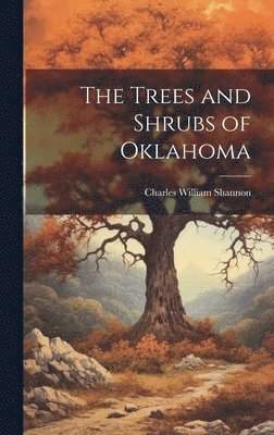 The Trees and Shrubs of Oklahoma 1