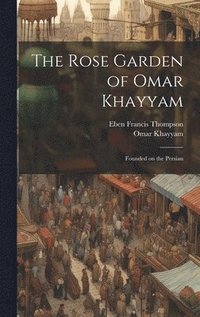 bokomslag The Rose Garden of Omar Khayyam