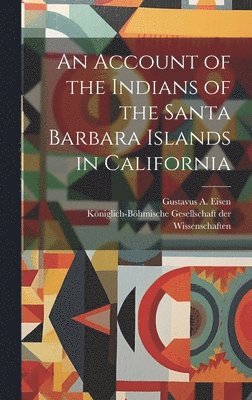 bokomslag Account of the Indians of the Santa Barbara Islands in California