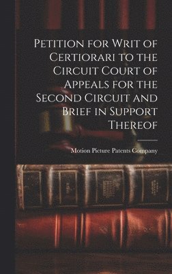 bokomslag Petition for Writ of Certiorari to the Circuit Court of Appeals for the Second Circuit and Brief in Support Thereof