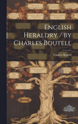 English Heraldry / by Charles Boutell 1