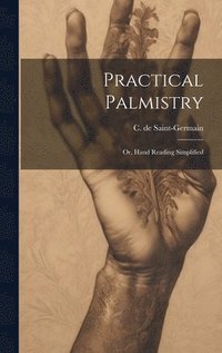 bokomslag Practical Palmistry; or, Hand Reading Simplified