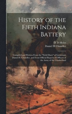 bokomslag History of the Fifth Indiana Battery