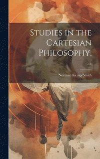 bokomslag Studies in the Cartesian Philosophy; c.1