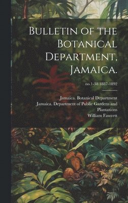 Bulletin of the Botanical Department, Jamaica.; no.1-38 1887-1892