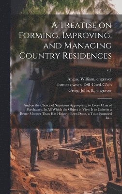 bokomslag A Treatise on Forming, Improving, and Managing Country Residences