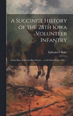 bokomslag Succinct History of the 28th Iowa Volunteer Infantry