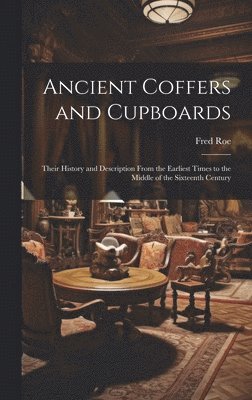 Ancient Coffers and Cupboards 1
