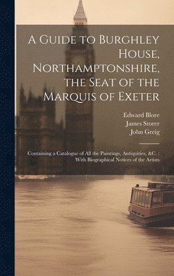 Guide to Burghley House, Northamptonshire, the Seat of the Marquis of Exeter