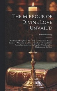 bokomslag The Mirrour of Divine Love Unvail'd