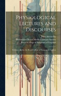 bokomslag Physiological Lectures and Discourses