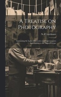 bokomslag A Treatise on Photography