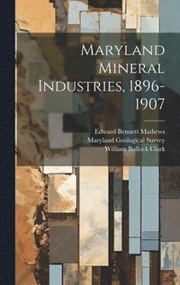 bokomslag Maryland Mineral Industries, 1896-1907