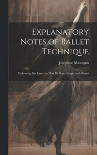 bokomslag Explanatory Notes of Ballet Technique