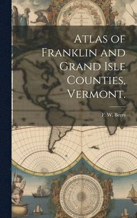 bokomslag Atlas of Franklin and Grand Isle Counties, Vermont.