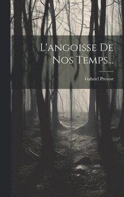 L'angoisse De Nos Temps...