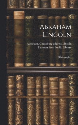 Paterson Free Public Library, Abraham  Gettysburg Lincoln - Abraham Lincoln, Inbunden