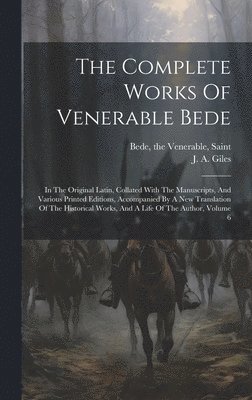 The Venerable Saint Bede, J. A. (John Allen) Giles - Complete Works Of Venerable Bede, Inbunden