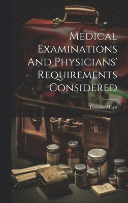 Medical Examinations And Physicians' Requirements Considered 1