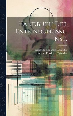 bokomslag Handbuch der Entbindungskunst.