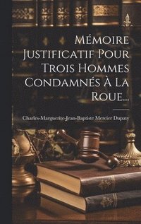 bokomslag Mmoire Justificatif Pour Trois Hommes Condamns  La Roue...