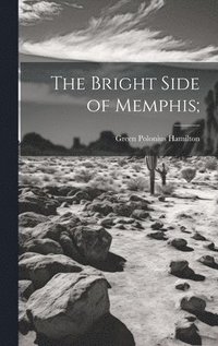 bokomslag The Bright Side of Memphis;