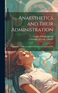 bokomslag Anaesthetics and Their Administration